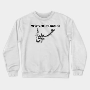 not your habibi arabic line Crewneck Sweatshirt